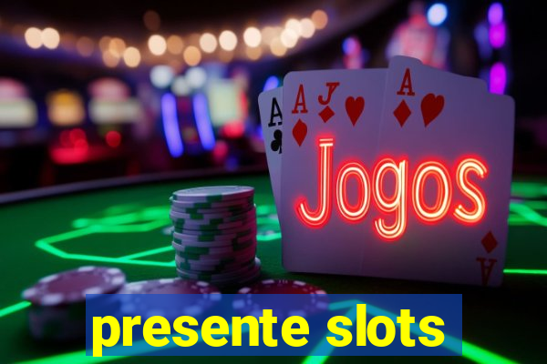 presente slots